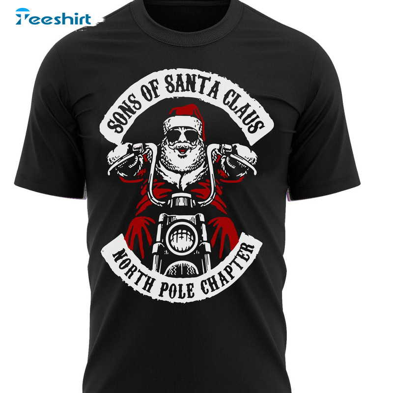 Son Of Santa Claus Shirt - North Pole Chapter Biker Christmas Sweatshirt Long Sleeve