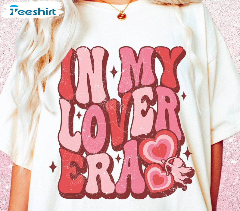 Trendy In My Lover Era Shirt, Awesome Valentines Day Short Sleeve Crewneck