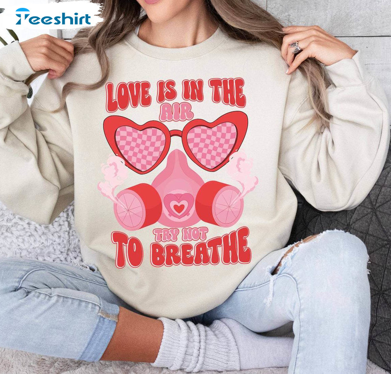Cute Love Is In The Air Try Not To Breathe Shirt, Heart Glasses And Mask T Shirt Sweater
