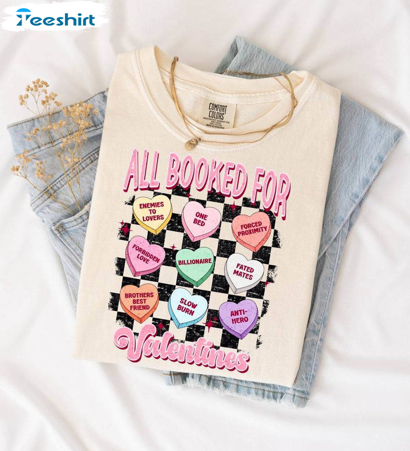 Comfort Bookish Valentine Unisex T Shirt , All Booked For Valentines Shirt Crewneck