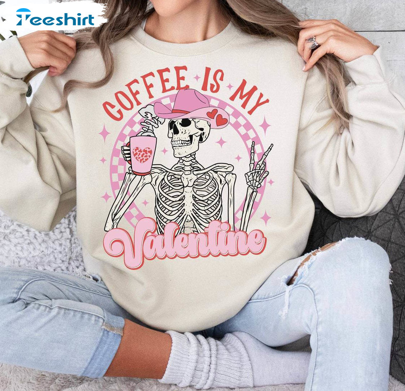 Groovy Skeleton Skull Sweatshirt , New Rare Coffee Is My Valentine Shirt Crewneck