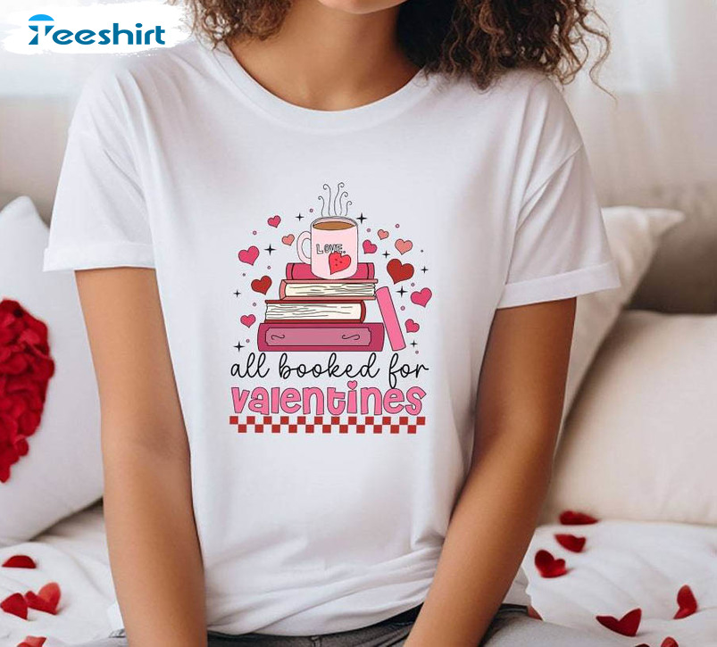 New Rare Valentines Teacher Unisex T Shirt , All Booked For Valentines Shirt Long Sleeve