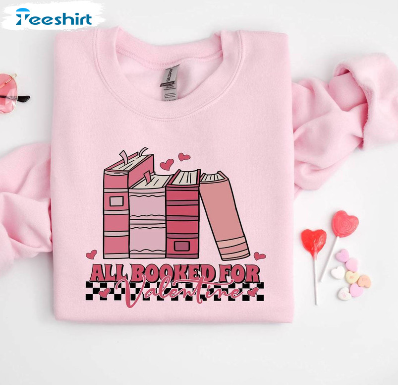 Groovy All Booked For Valentines Shirt, Library Valentines Crewneck Unisex Hoodie