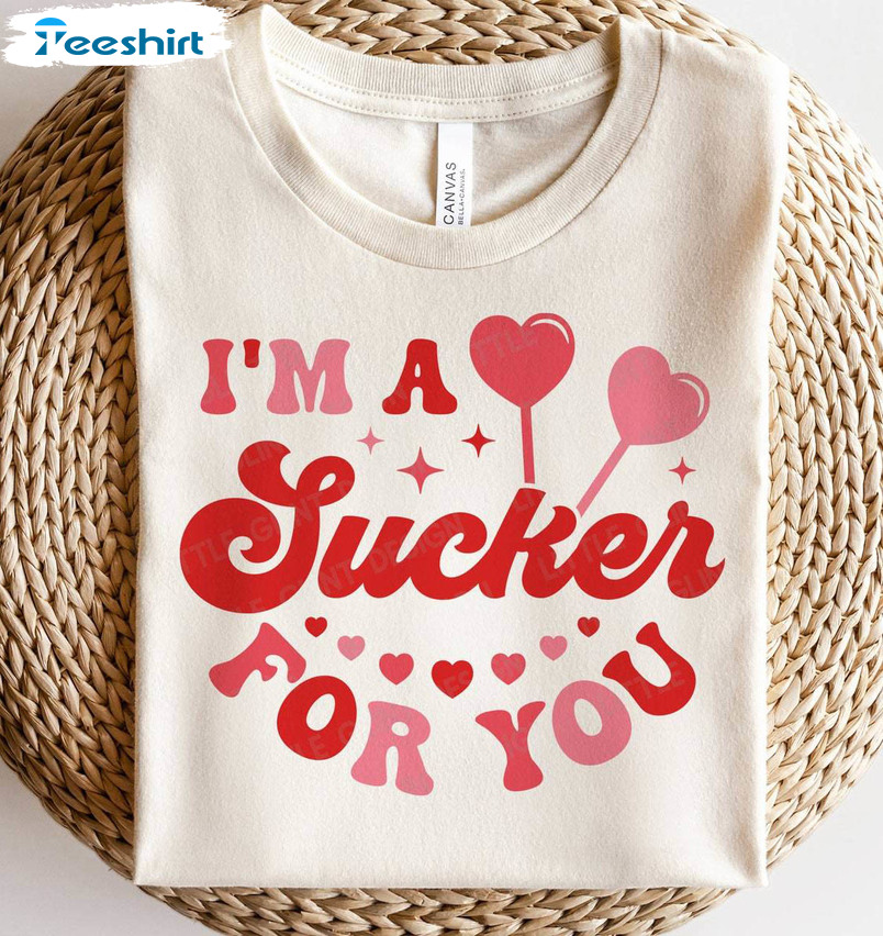 I'm A Sucker For You Comfort Shirt, Must Have Love Long Sleeve Unisex Hoodie