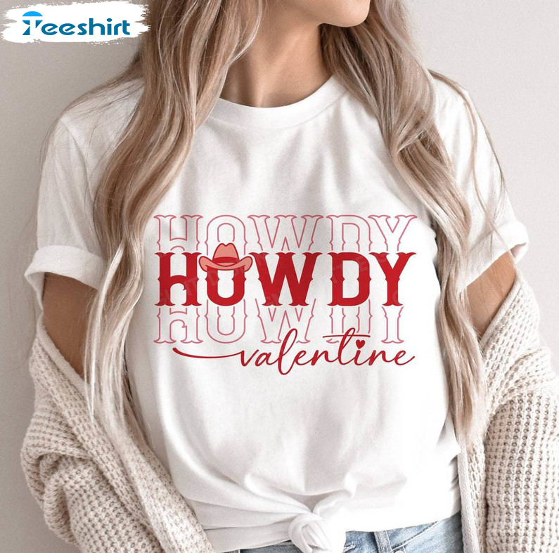 Howdy Valentine Trendy Shirt, Must Have Love Western Short Sleeve Long Sleeve