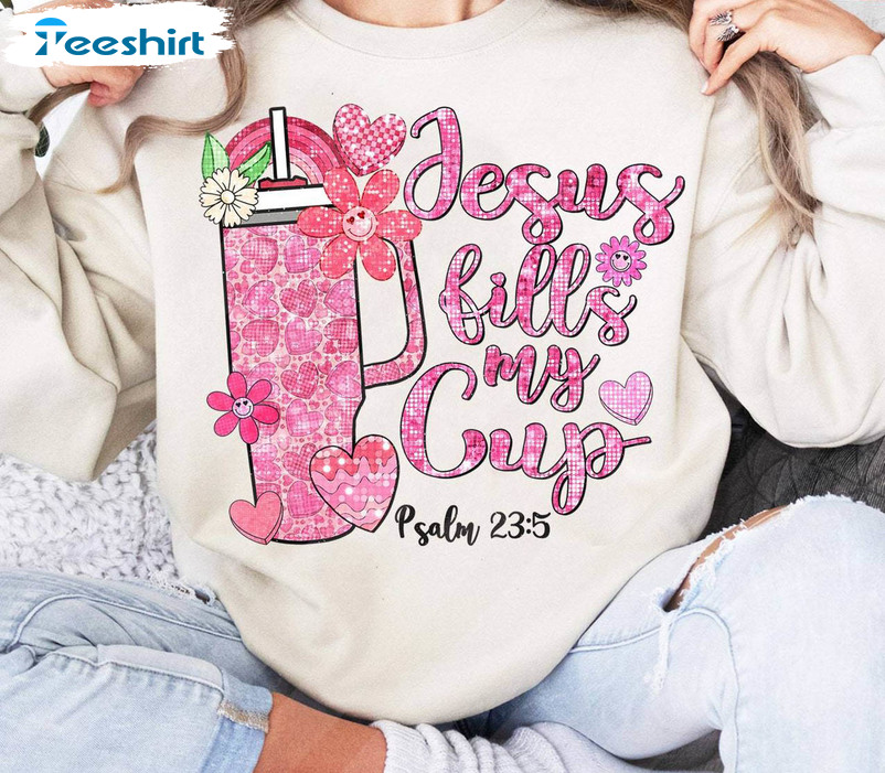 Limited Jesus Fills My Cup Shirt, Unique Bible Verse Valentine Long Sleeve Tee Tops