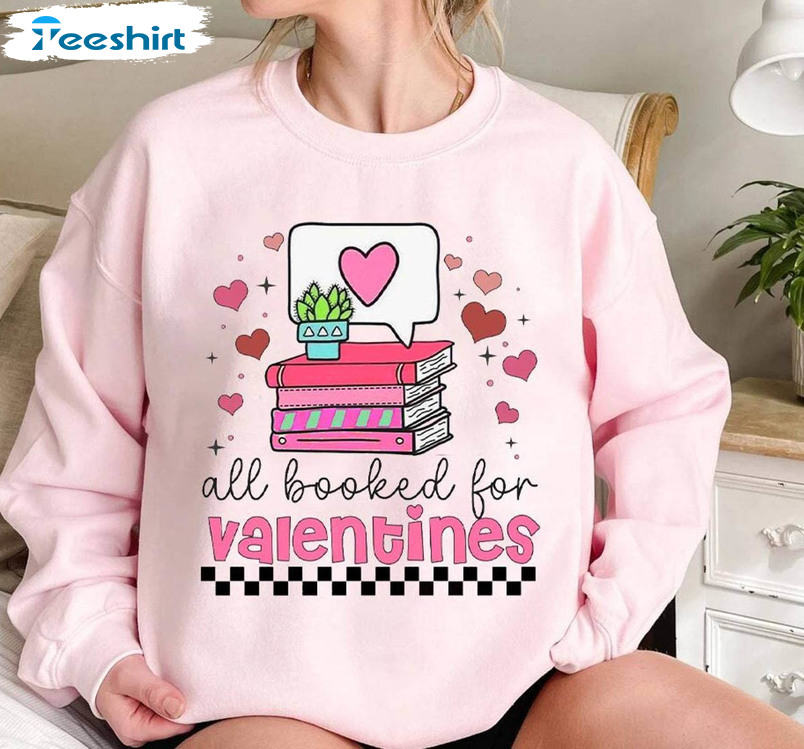 Reading Teacher Valentines Day Sweater, All Booked For Valentines Shirt Tee Tops