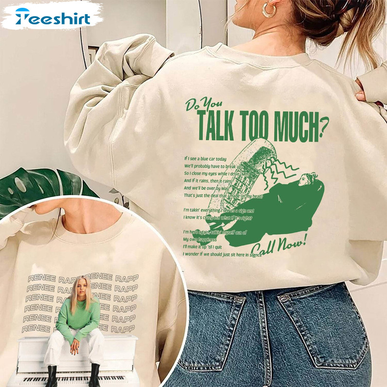 Do You Talk Too Much Renee Rapp T Shirt, Comfort Renee Rapp Shirt Long Sleeve