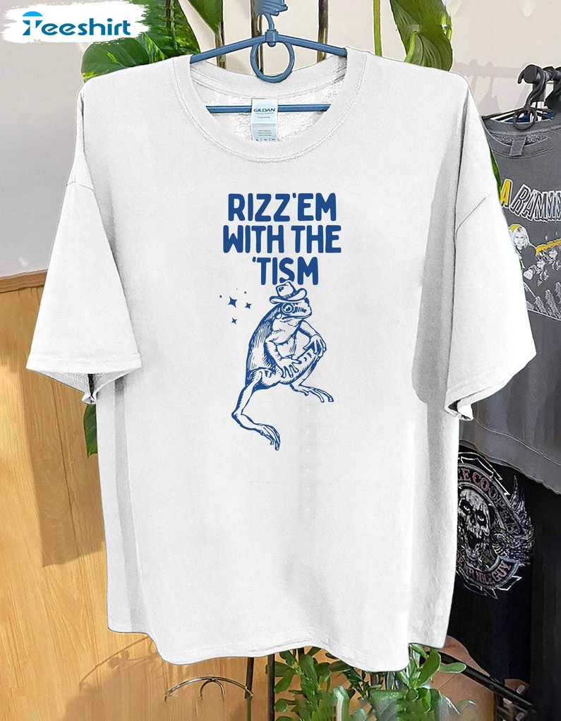 New Rare Rizz Em With The Tism Shirt, Funny Meme Unisex T Shirt Short Sleeve