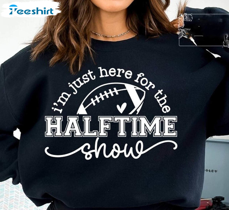 I’m Just Here For The Snacks Halftime Show Shirt, Football Game Day T Shirt Hoodie