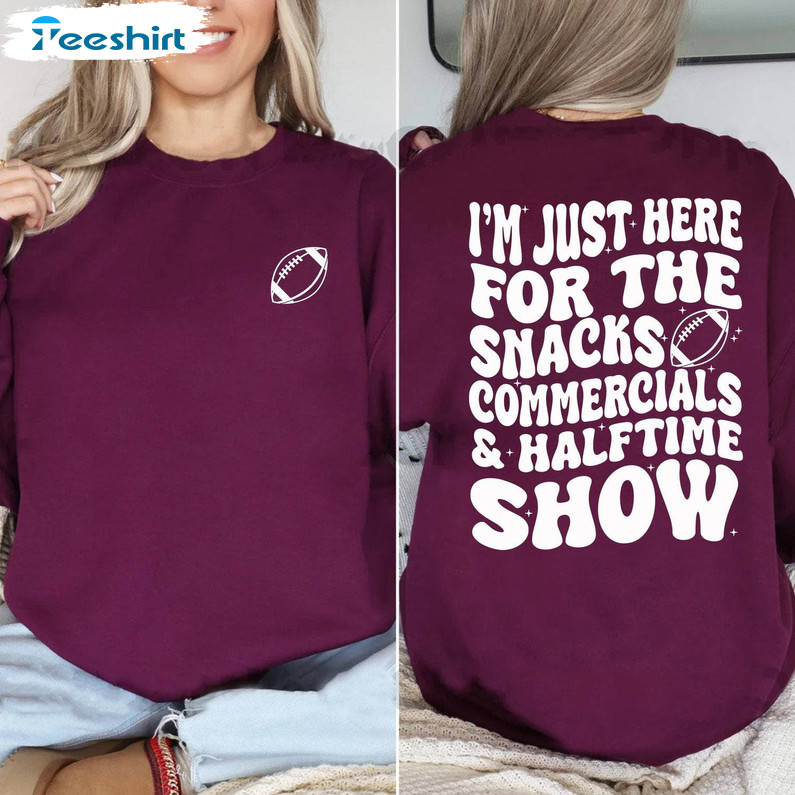 Unique I’m Just Here For The Snacks Halftime Show Shirt, Gameday Tee Tops Hoodie