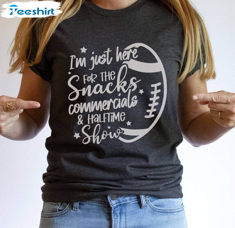 Super Bowl T Shirt, Cute I’m Just Here For The Snacks Halftime Show Shirt Hoodie