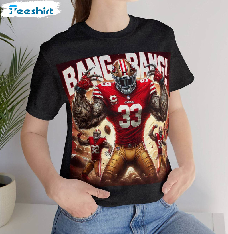 Trendy Show Your Team Spirit Unisex T Shirt , Bang Bang Niner Gang Shirt Crewneck