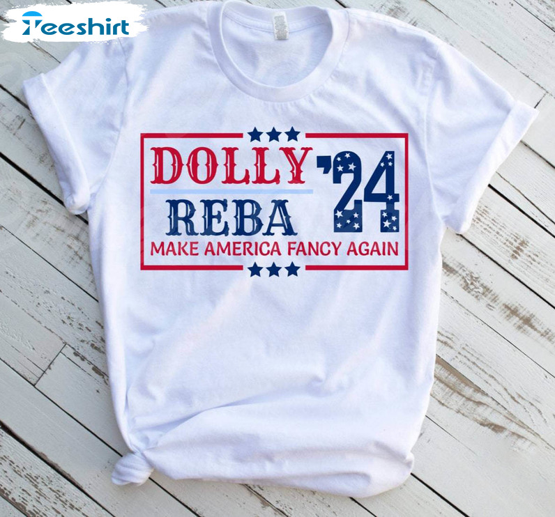 Limited Dolly Reba 2024 Shirt, Make America Fancy Again Tee Tops Short Sleeve