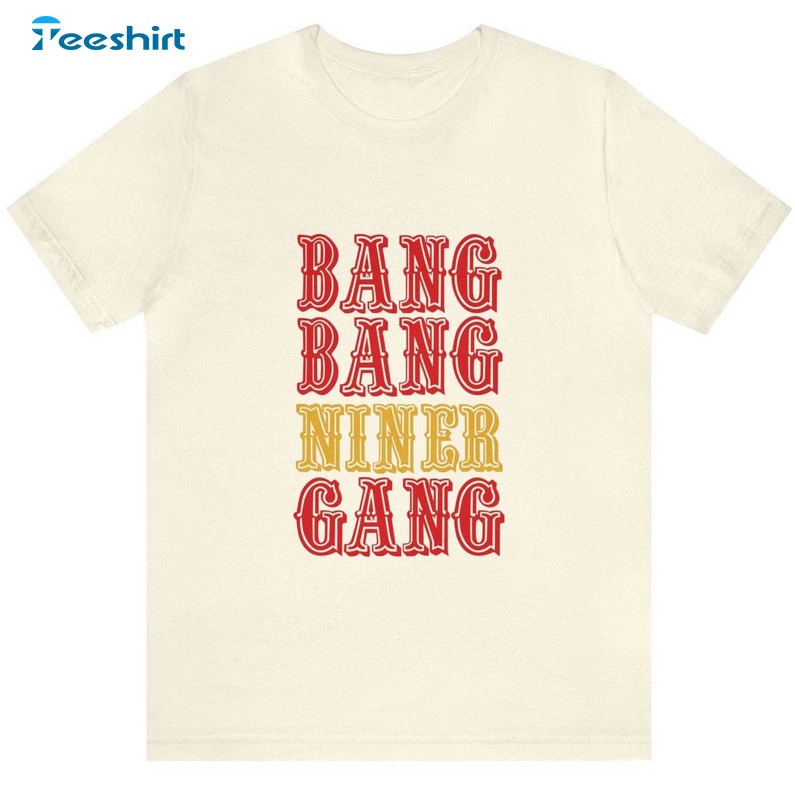 Niner Fan Gear 49er Inspirational Sweatshirt , Bang Bang Niner Gang Shirt Unisex Hoodie