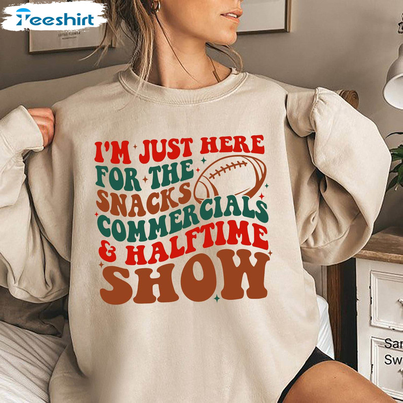 Cool I’m Just Here For The Snacks Halftime Show Shirt, Halftime Show Sweatshirt T Shirt