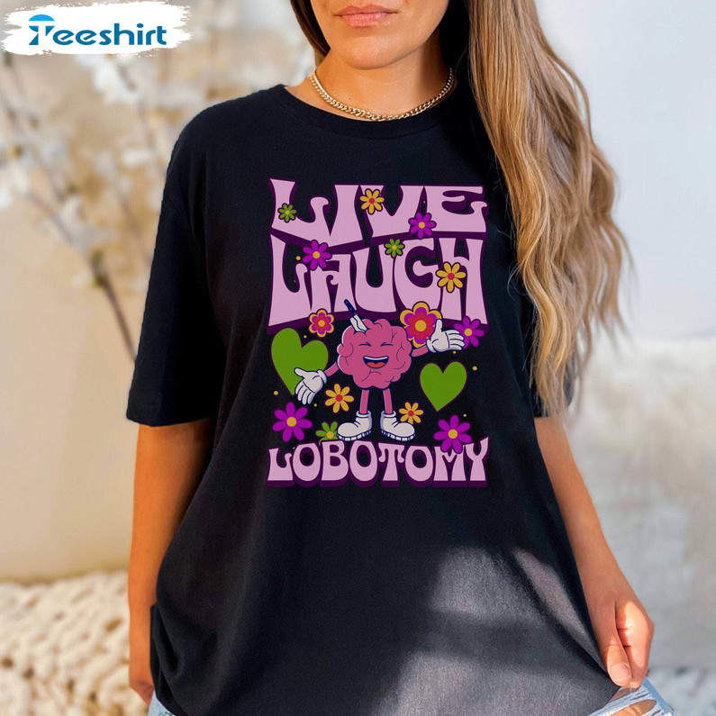 Funny Meme T Shirt , Live Laugh Lobotomy Groovy Shirt Unisex Hoodie
