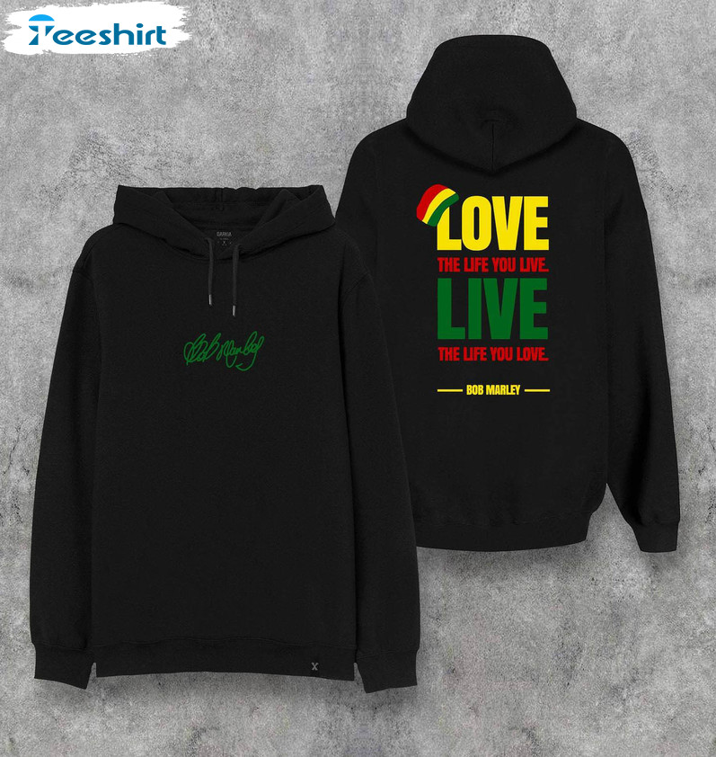 Groovy Love The Life You Live Hoodie, Creative Bob Marley Shirt Unisex Hoodie