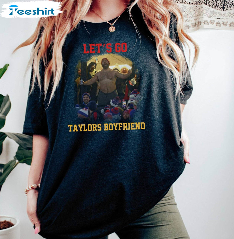 Let's Go Taylors Boyfriend Inspired Unisex T Shirt , Trendy Jason Kelce Shirt Long Sleeve