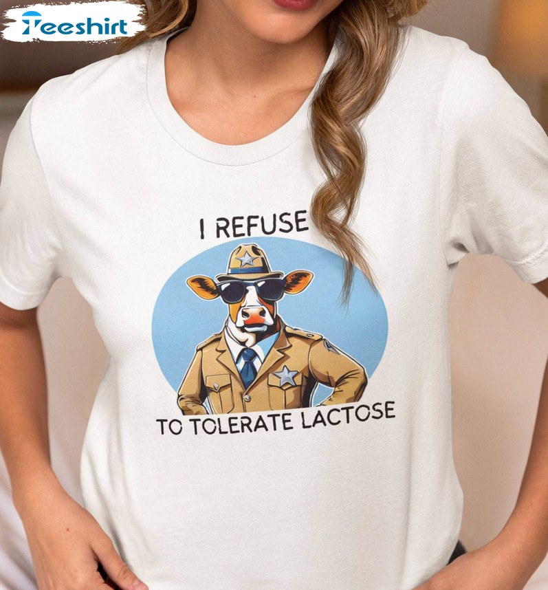 Cute I Refuse To Tolerate Lactose Shirt, Funny Lactose Intolerance Hoodie Tank Top