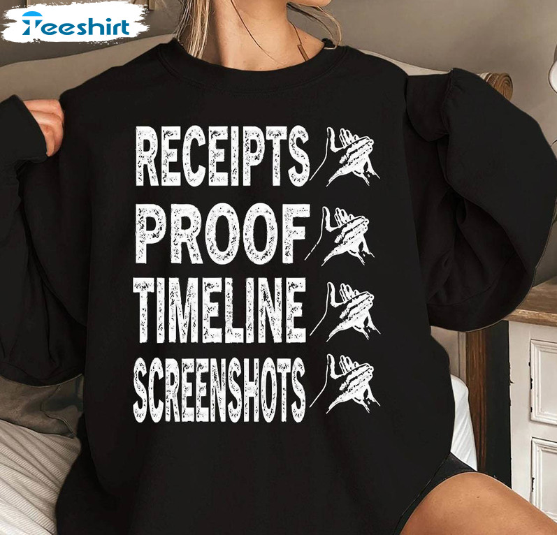 Limited Receipts Proof Timeline Screenshots Shirt, Timelines Tee Tops Long Sleeve