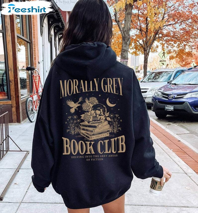 Cool Design Morally Grey Book Club Shirt, Trendy Book Worm Long Sleeve Crewneck