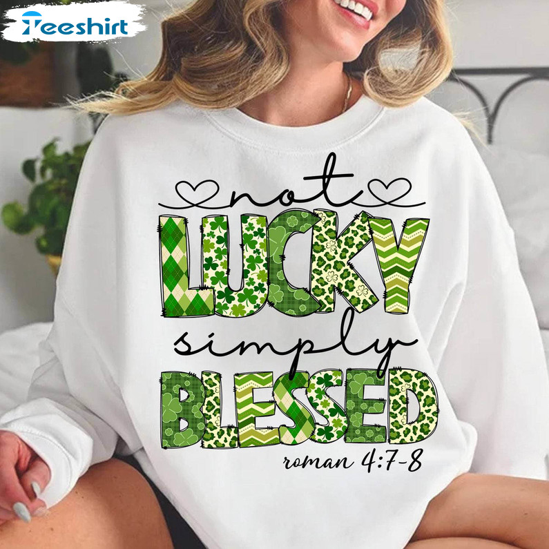 Cool Design Not Lucky Simply Blessed Roman Shirt, Bible Verses Sweater Crewneck