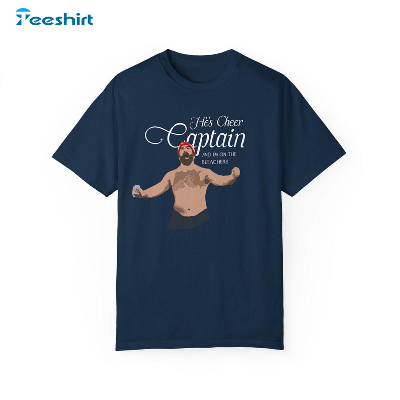 He's Cheer Captain And I'm On The Bleachers T Shirt, Unique Jason Kelce Shirt Tee Tops