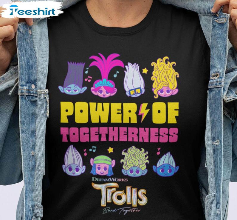 Must Have Power Of Togetherness Sweatshirt , Neutral Trolls Band Together Shirt Hoodie