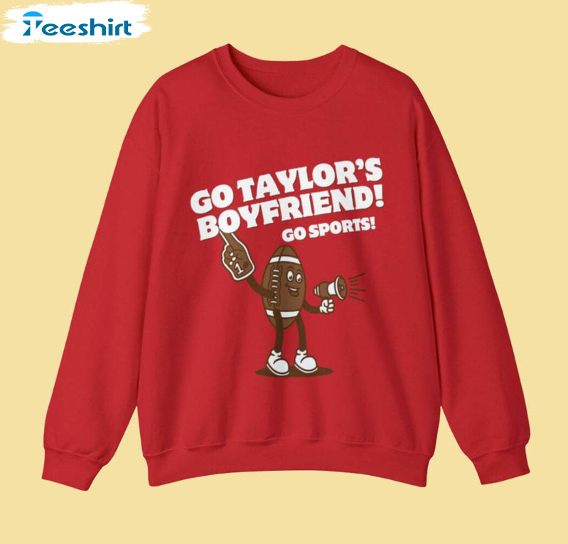 Limited Go Taylor's Boyfriend Sweatshirt, Fantastic Go Sports Sweatshirt Tee Tops