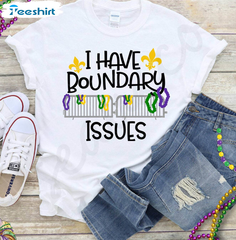 New Rare I Have Boundary Issues Shirt, Must Have Mardi Gras T Shirt Unisex Hoodie