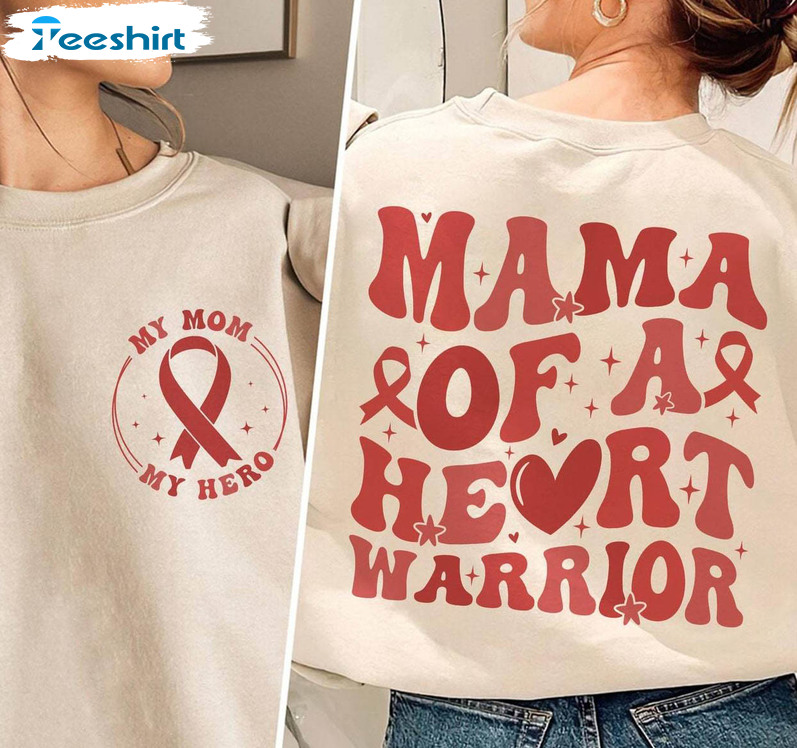 Mama Of A Heart Warrior T Shirt, Heart Disease Awareness Sweater Long Sleeve