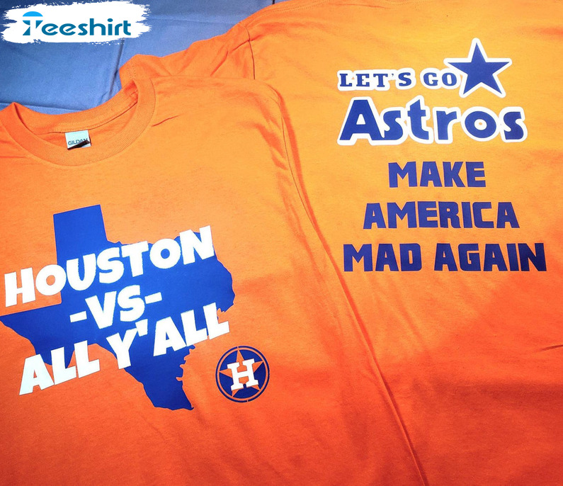Let's Go Astros Houston Shirt - Make America Mad Again Baseball Unisex T-shirt Tee Tops