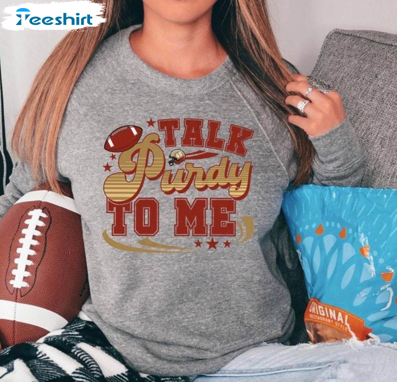 Cute San Francisco Football Crewneck, Vintage Talk Purdy To Me Sweatshirt Sweater