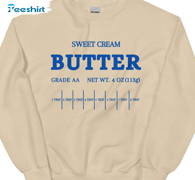 Cool Design Salted Butter Shirt, Must Have Sweet Cream Long Sleeve Crewneck