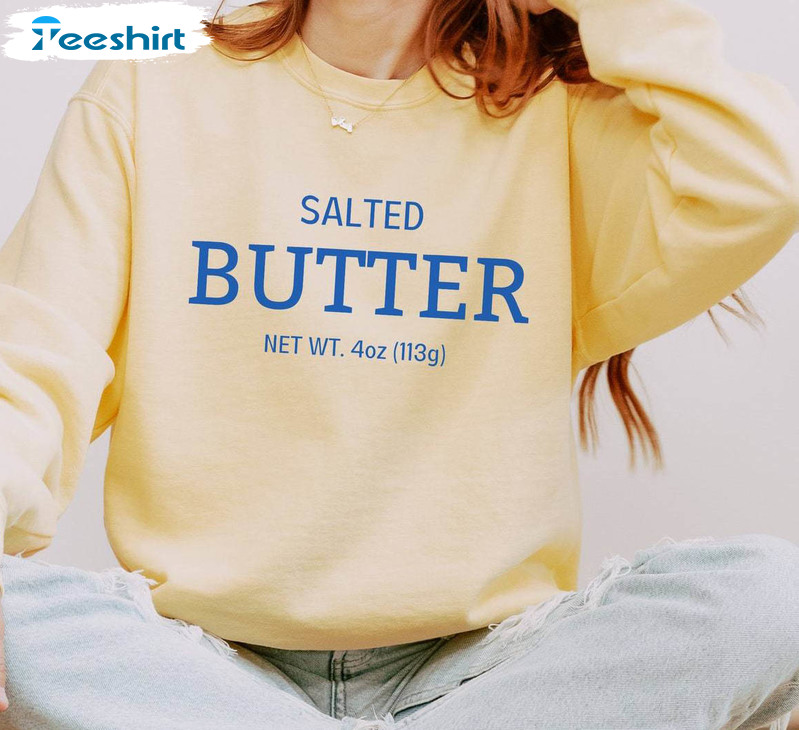 Trendy Fun Baker Unisex T Shirt , Unique Salted Butter Shirt Unisex Hoodie