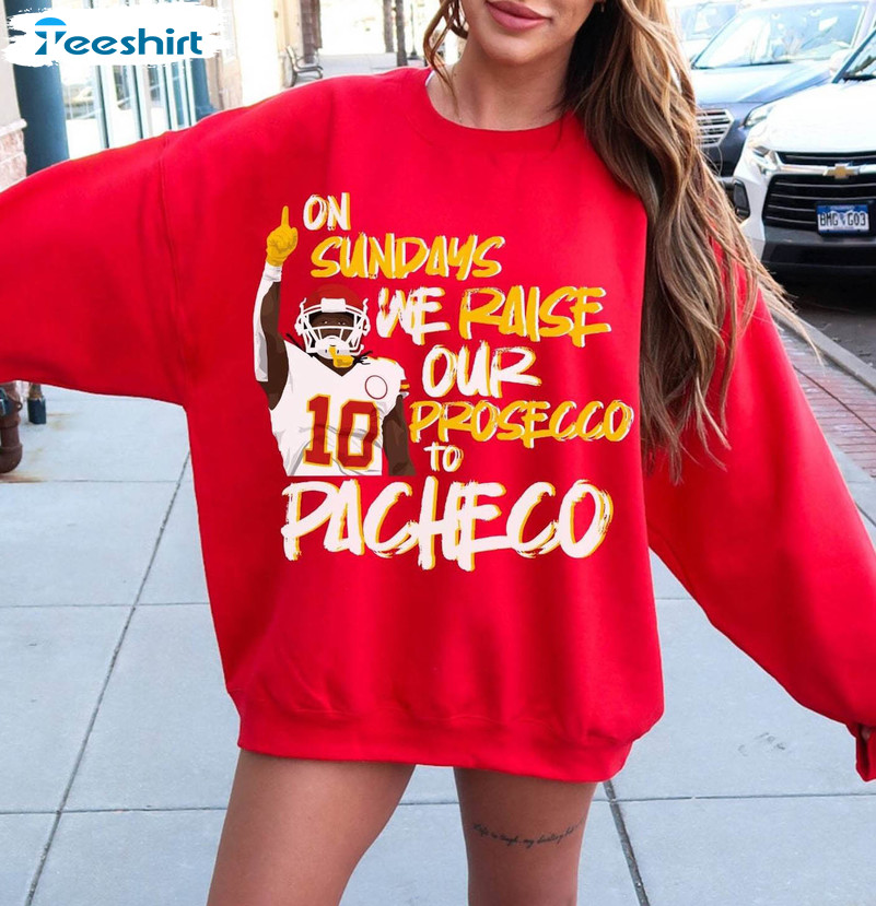 Cool Design Pacheco Shirt, On Sundays We Raise Our Prosecco To Pacheco Sweatshirt Crewneck