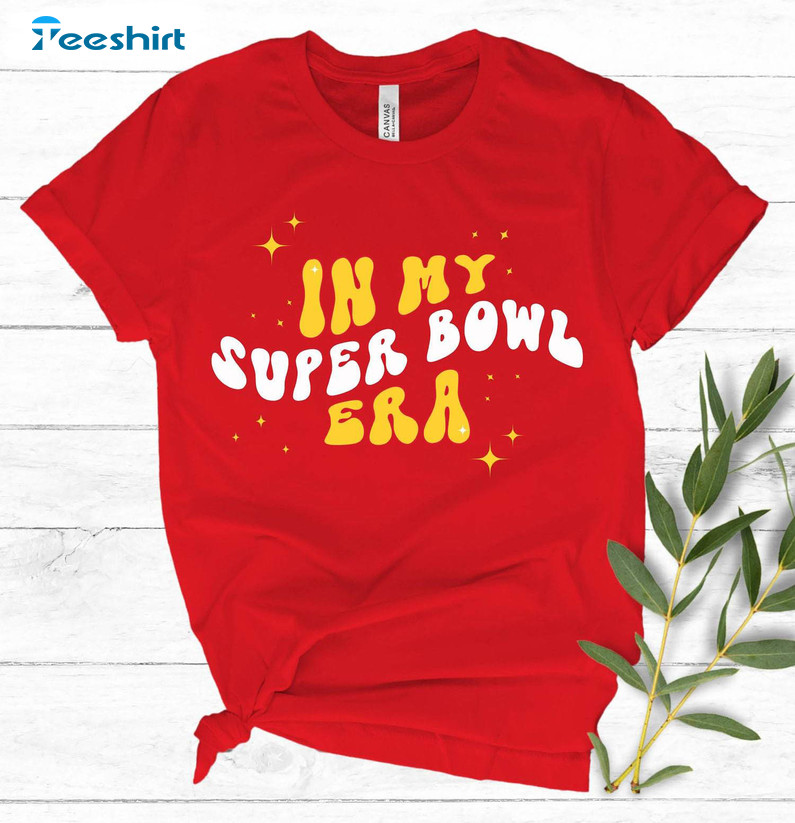 Trendy In My Super Bowl Era Shirt, Comfort Superbowl Eras Long Sleeve Hoodie