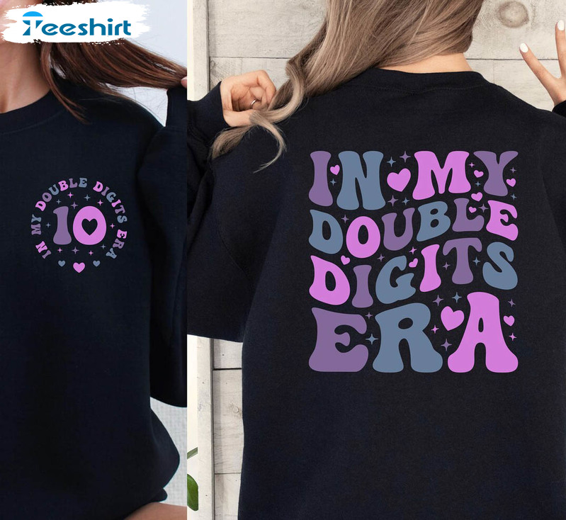 In My Double Digits Era Inspirational Shirt, Awesome Tee Tops Crewneck Gift For Girls