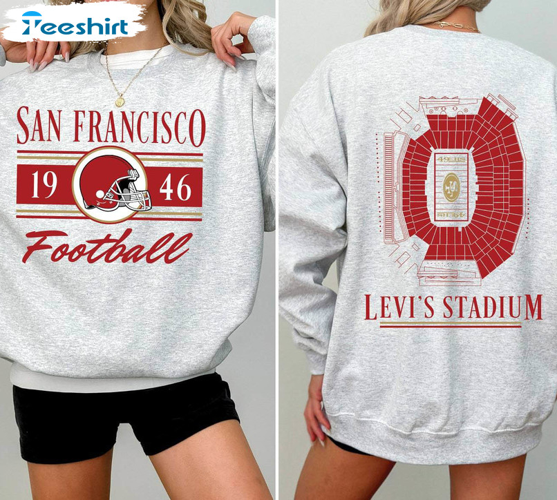 Trendy San Francisco Football Sweatshirt, Limited Levi's Stadium Sweater Tee Tops