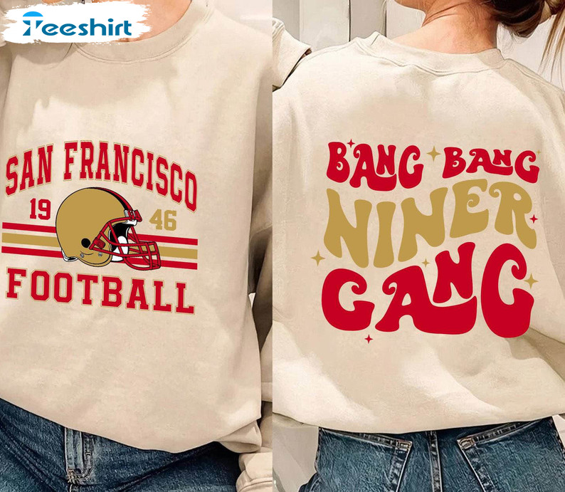 Unique Superbowl Unisex Hoodie, Must Have Bang Bang Niner Gang Shirt Long Sleeve