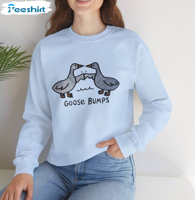 Limited Goose Bumps Shirt, Funny Goose Animal Unisex Hoodie Sweatshirt