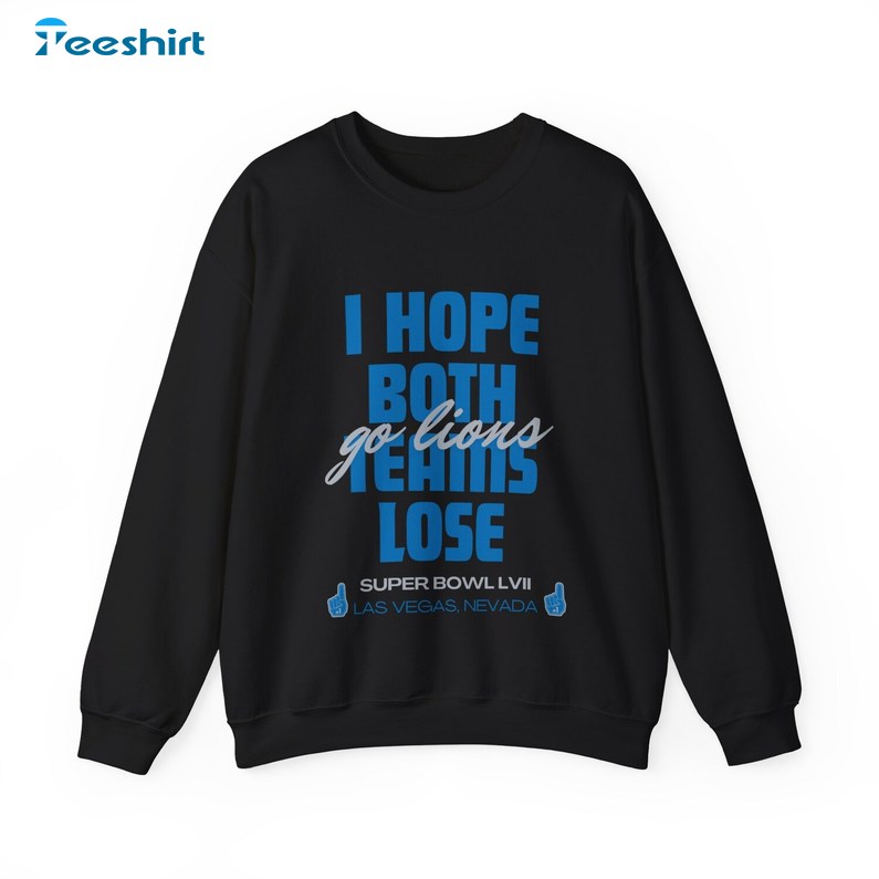 Detroit Lions I Hope Both Teams Shirt, Super Bowl Lvii Unisex T Shirt Long Sleeve