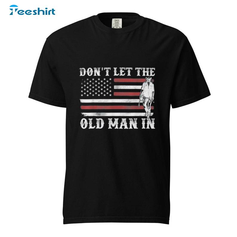 Don't Let The Old Man In American Flag Crewneck Sweatshirt Tee Tops