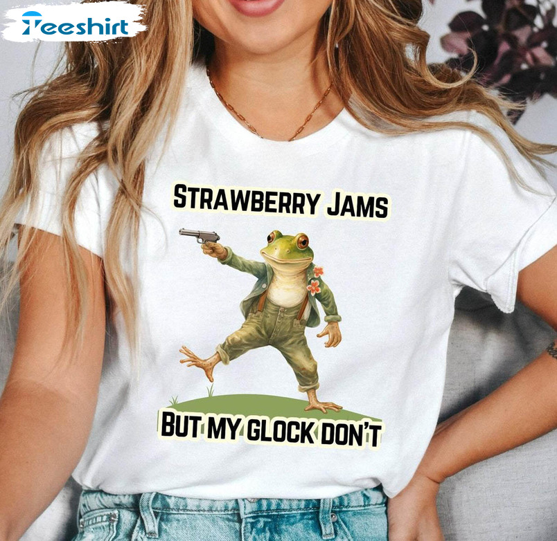 Strawberry Jams But My Glock Don't Shirt, Funny Meme Short Sleeve Long Sleeve