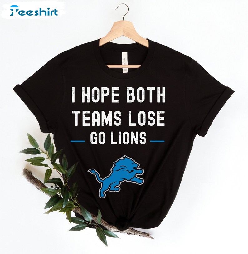 I Hope Both Teams Lose Go Lions Trendy Shirt, Super Bowl 2024 Crewneck Sweatshirt Tank Top