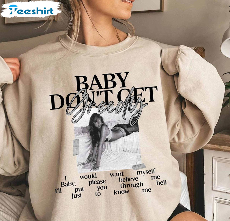 Cool Design Baby Don't Get Greedy Sweatshirt , Trendy Tate Mcrae Shirt Long Sleeve