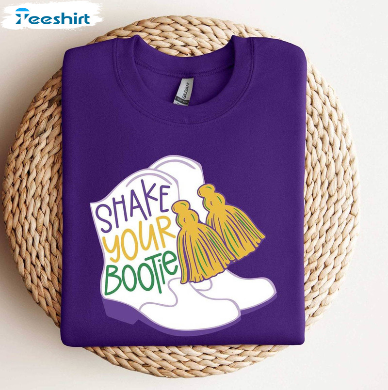 Funny Mardi Gras Sweatshirt , Must Have Shake Your Booties Shirt Long Sleeve