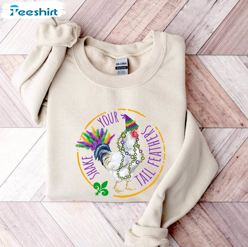 New Rare Mardi Gras Chicken Sweatshirt , Shake Your Tail Feather Shirt Tee Tops