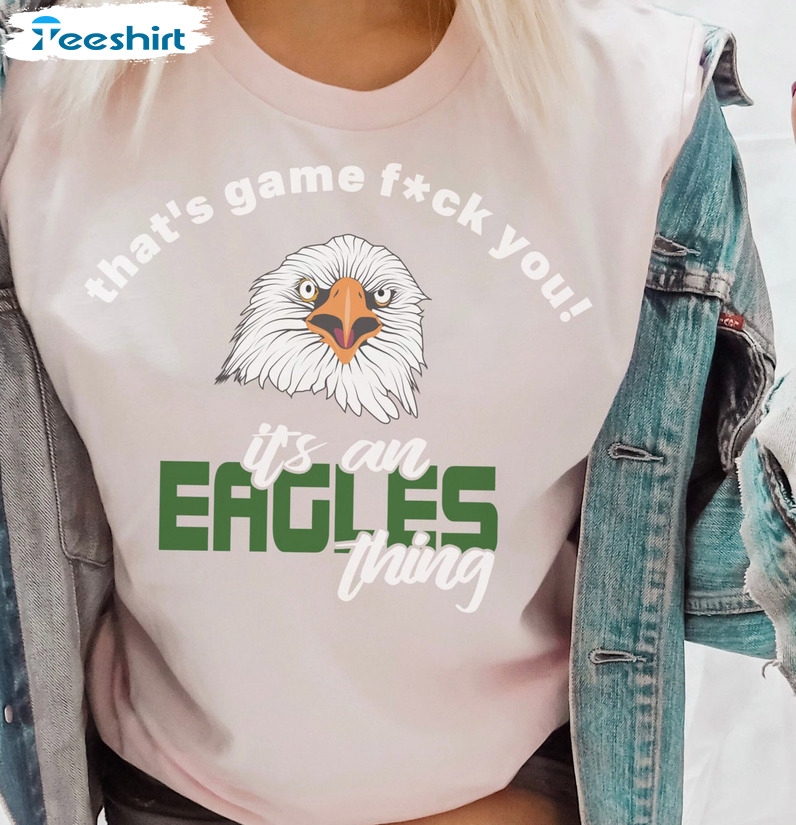 That's Game Fu You Shirt - It;s An Eagles Thing Philadelphia Eagles Short Sleeve Tee Tops